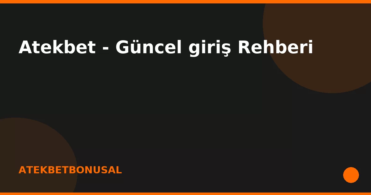 anasayfa-featured Atekbet - Güncel giriş Rehberi